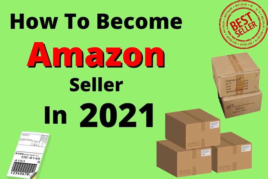 How to Become Amazon Seller in 2021